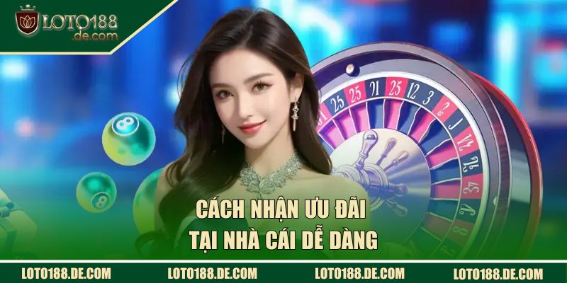 Cách nhận ưu đãi tại nhà cái dễ dàng