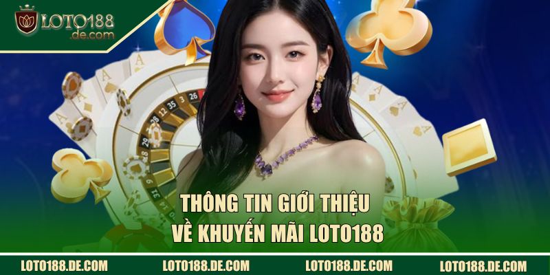 Thông tin giới thiệu về khuyến mãi Loto188