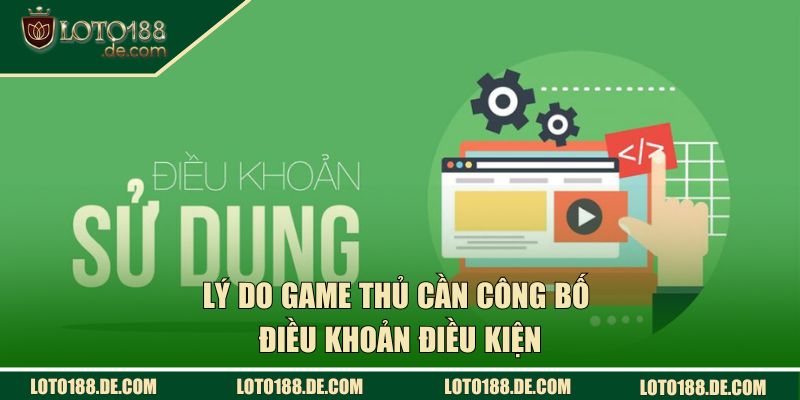 Lý do game thủ cần công bố điều khoản điều kiện