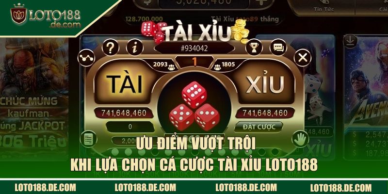 Tài Xỉu LOTO188 - Mẹo Đặt Cược Mang Lại Kết Quả Ấn Tượng 2 Những ưu điểm vượt trội khi lựa chọn cá cược tại LOTO188