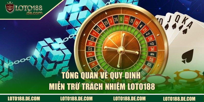 Miễn Trừ Trách Nhiệm LOTO188 | Quy Định Cược Thủ Cần Nắm 1 Tổng quan về quy định miễn trừ trách nhiệm LOTO188